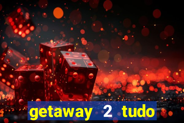 getaway 2 tudo desbloqueado 2.3 9